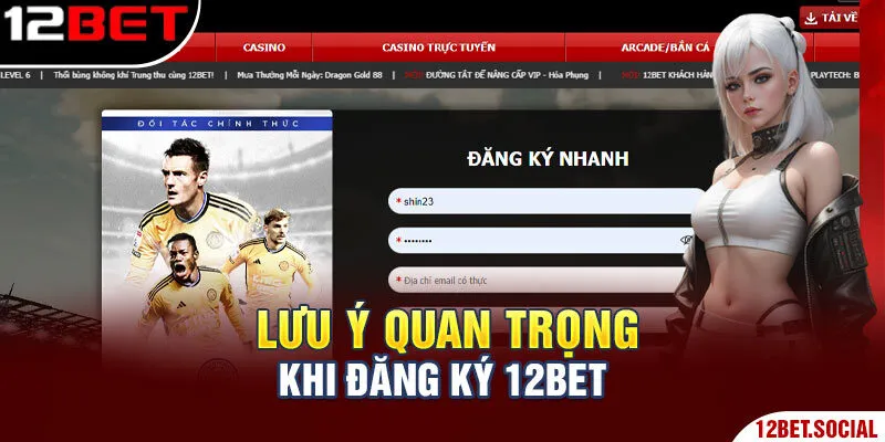 Lưu ý quan trọng khi đăng ký 12BET