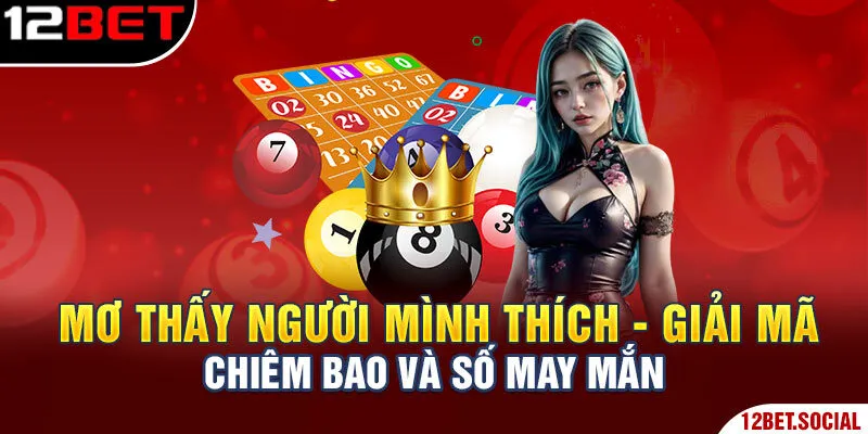 Mơ Thấy Người Mình Thích - Giải Mã Chiêm Bao Và Số May Mắn