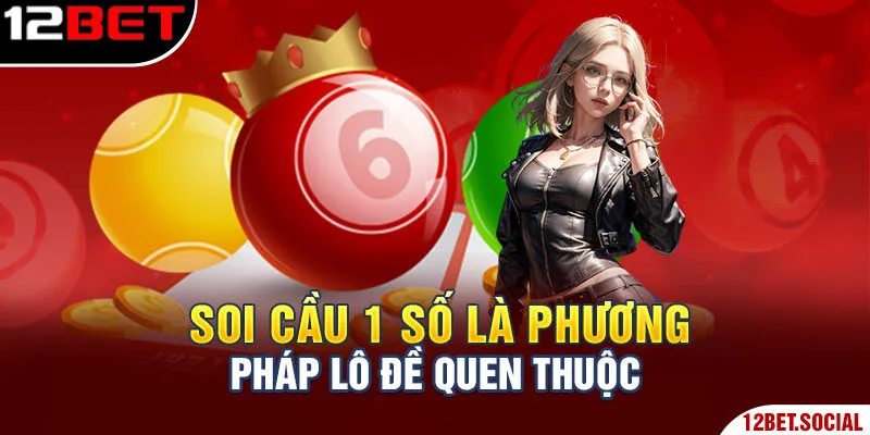 Soi cầu 1 số là phương pháp lô đề quen thuộc