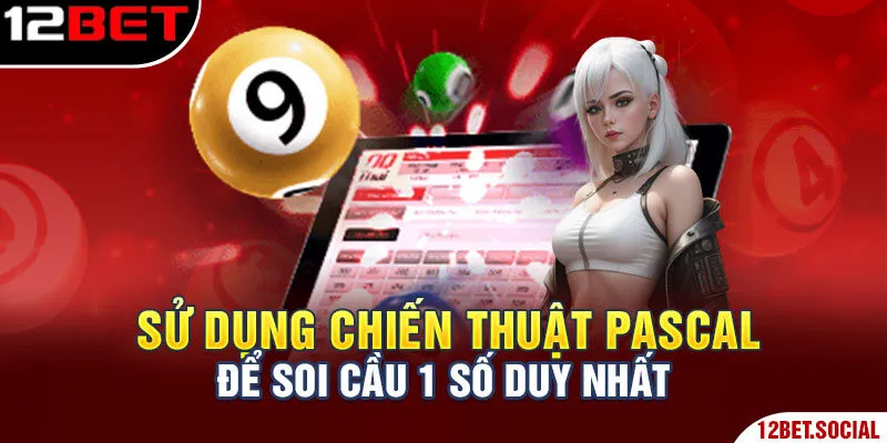 Sử dụng chiến thuật Pascal để soi cầu 1 số duy nhất