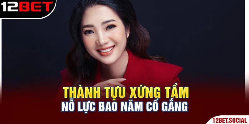 Thành tựu xứng tầm nỗ lực bao năm cố gắng