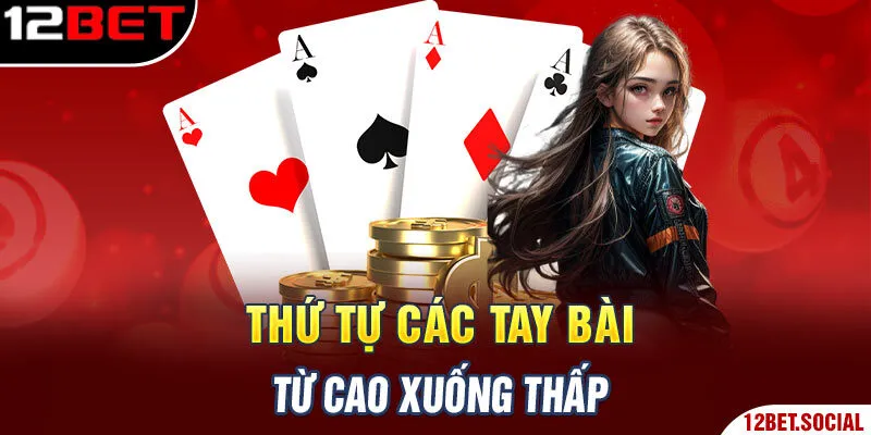 Thứ tự các tay bài từ cao xuống thấp